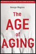 The Age of Aging: How Demographics are Changing the Global Economy and Our World
