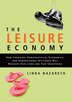 The Leisure Economy: How Changing Demographics, Economics, And Generational Attitudes Will Reshape Our Lives And Our Ind