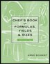 Chefs Book of Formulas, Yields, and Sizes