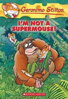 Geronimo Stilton #43: I'm Not a Supermouse!