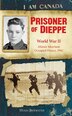 I Am Canada: Prisoner of Dieppe: Word War II, Alistair Morrison, Occupied France, 1942