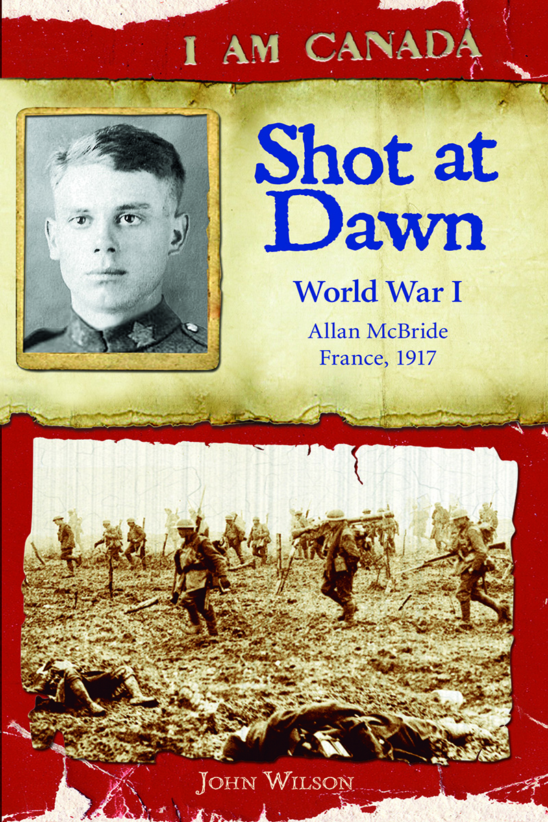 I Am Canada: Shot at Dawn: World War I, Allan McBride, France, 1917