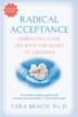 Radical Acceptance: Embracing Your Life With The Heart Of A Buddha