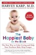 The Happiest Baby on the Block: The New Way to Calm Crying and Help Your Newborn Baby Sleep Longer
