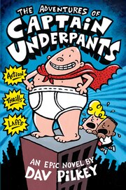 The Adventures of Captain Underpants: The First Epic Novel
