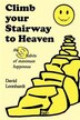 Climb Your Stairway To Heaven: The 9 Habits Of Maximum Happiness