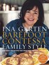 Barefoot Contessa Family Style: Easy Ideas and Recipes that Make Everyone Feel Like Family