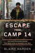 Escape From Camp 14: One Man's Remarkable Odyssey…