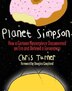 Planet Simpson: How a Cartoon Masterpiece Documented An Era and Defined a Generation