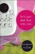 Hes Just Not That Into You: The No-Excuses Truth to Understanding Guys