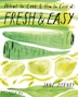 Fresh & Easy: What To Cook And How To Cook It