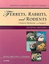 Ferrets, Rabbits and Rodents: Clinical Medicine and Surgery
