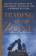 Trading In The Zone 1e: Master The Market With Confidence, Discipline, And A Winning Attitude