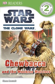 Dk Readers Star Wars Clone Wars Chewbacca And The Wookiee Warrior