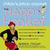 Stitch 'N Bitch Crochet: The Happy Hooker: Stitch 'n Bitch Crochet