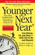 Younger Next Year: Live Strong, Fit, and Sexy--Until You're 80 and Beyond