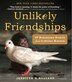 Unlikely Friendships: The Macaque and the Dove and 49 Other Remarkable Stories of Animal Friendship