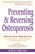 Preventing And Reversing Osteoporosis: What You Can Do About Bone Loss - A Leading Expert's Natural Approach to Increasing Bone Mass