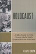 Holocaust: A Q&A Guide to Help Young Adults Really Understand the Holocaust