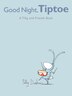 Good Night, Tiptoe: A Tilly And Friends Book
