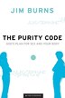 The Purity Code: God's Plan for Sex and Your Body