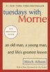 Tuesdays with Morrie: An Old Man, A Young Man…