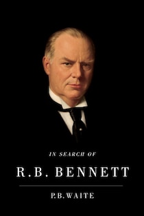 In Search of R.B. Bennett
