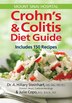 Crohn's And Colitis Diet Guide: Includes 150 Recipes