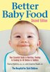 Better Baby Food: Your Essential Guide To Nutrition, Feeding And Cooking For All Babies And Toddlers