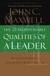 The 21 Indispensable Qualities of a Leader: Becoming the Person Others Will Want to Follow