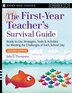 First Year Teachers Survival Guide: Ready-To-Use Strategies, Tools &amp; Activities for Meeting the Challenges of Each School Day