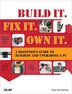 Build It. Fix It. Own It: A Beginner's Guide to Building and Upgrading a PC