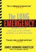 The Long Emergency: Surviving the End Of Oil, Climate Change, and Other Converging Catastrophes Of the Twenty-First Cen