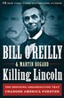 Killing Lincoln: The Shocking Assassination that Changed America Forever