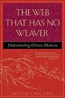 The Web That Has No Weaver: Understanding Chinese Medicine