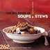 The Big Book of Soups & Stews: 262 Recipes for Serious Comfort Food