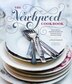 The Newlywed Cookbook: Fresh Ideas and Modern Recipes for Cooking with and for Each Other