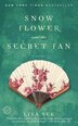 Snow Flower And The Secret Fan: A Novel