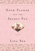 Snow Flower And The Secret Fan: A Novel