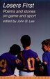 Losers First: Poems and Stories on Game and Sport