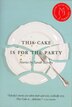 This Cake is for the Party: Stories