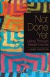 Not Done Yet: Living Through Breast Cancer
