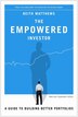 The Empowered Investor: A Guide to Building Better Portfolios