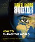 Take More Action: How to Change the World