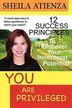 You Are Privileged: 12 Success Principles to Uncover Your Innermost Potential
