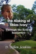 The Making of Tibias Ivory: Through the Eyes of Innocence