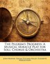 The Pilgrim's Progress: A Musical Miracle Play For Soli, Chorus & Orchestra