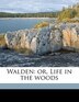 Walden: Or, Life In The Woods