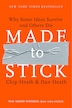Made to Stick: Why Some Ideas Survive and Others Die