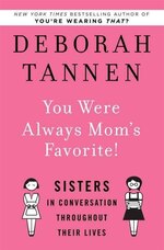 You Were Always Mom's Favorite!: Sisters In Conversation Throughout Their Lives